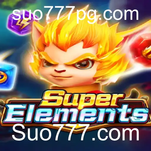 Descubra o Emocionante Mundo de SuperElements e Sua Conexão com Suo777.com